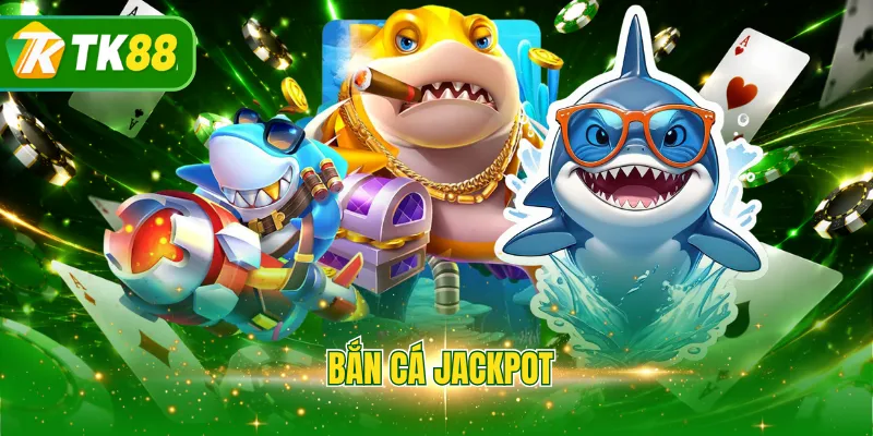 bắn cá Jackpot
