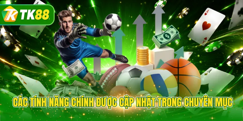 Các tính năng chính được cập nhật trong chuyên mục