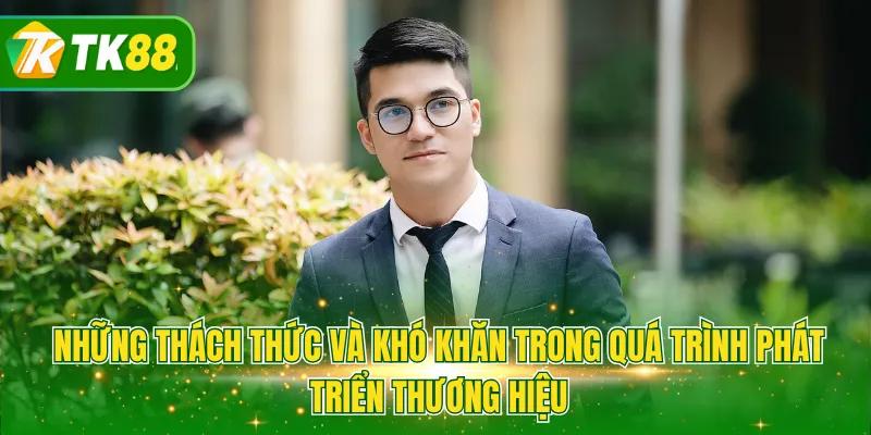 Những thách thức và khó khăn trong quá trình phát triển thương hiệu