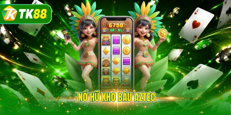 Nổ Hũ kho báu aztec